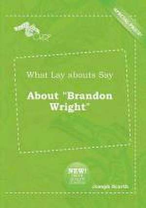 What Lay Abouts Say about Brandon Wright de Joseph Scarth