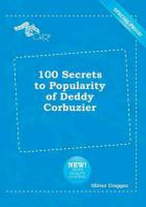 100 Secrets to Popularity of Deddy Corbuzier de Oliver Cropper