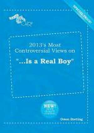 2013's Most Controversial Views on ...Is a Real Boy de Owen Darting