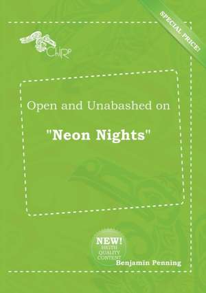 Open and Unabashed on Neon Nights de Benjamin Penning