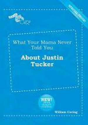 What Your Mama Never Told You about Justin Tucker de William Coring