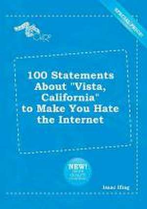 100 Statements about Vista, California to Make You Hate the Internet de Isaac Ifing