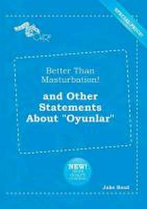 Better Than Masturbation! and Other Statements about Oyunlar de Jake Read