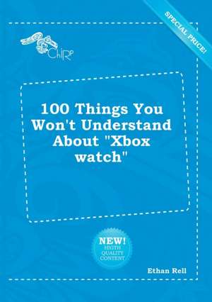 100 Things You Won't Understand about Xbox Watch de Ethan Rell