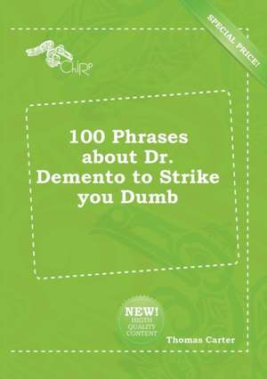 100 Phrases about Dr. Demento to Strike You Dumb de Thomas Carter