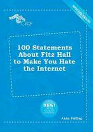 100 Statements about Fitz Hall to Make You Hate the Internet de Anna Palling