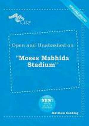 Open and Unabashed on Moses Mabhida Stadium de Matthew Seeding