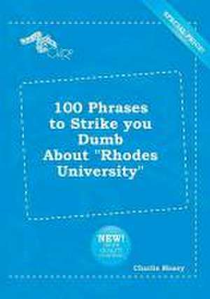 100 Phrases to Strike You Dumb about Rhodes University de Charlie Masey