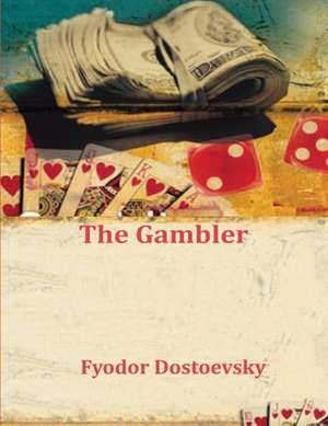 The Gambler de Fyodor Dostoevsky