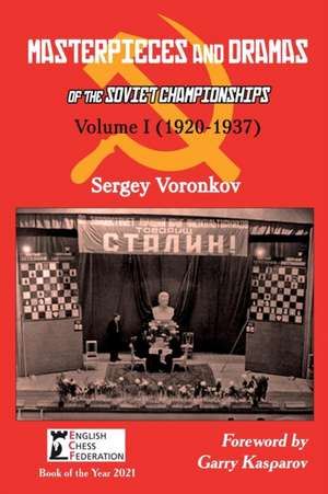 Masterpieces and Dramas of the Soviet Championships de Sergey Voronkov