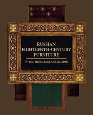 Guseva, N: Russian Eighteenth-century Furniture in the Hermi de Tatyana Semenova