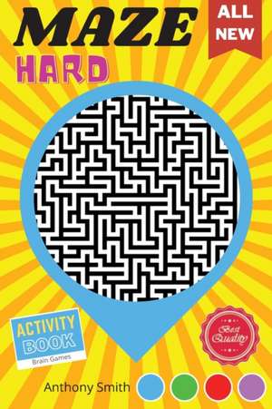 From Here to There | 120 Hard Challenging Mazes For Adults | Brain Games For Adults For Stress Relieving and Relaxation! de Anthony Smith