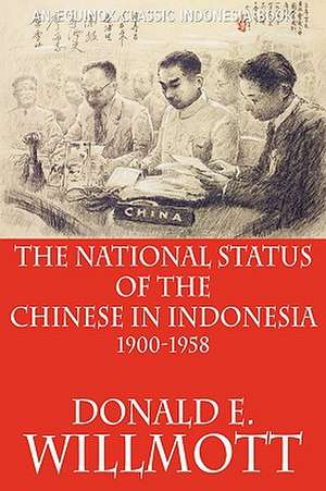 The National Status of the Chinese in Indonesia 1900-1958 de Donald E. Willmott