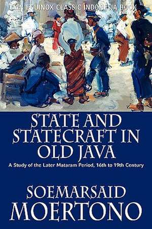 State and Statecraft in Old Java de Soemarsaid Moertono