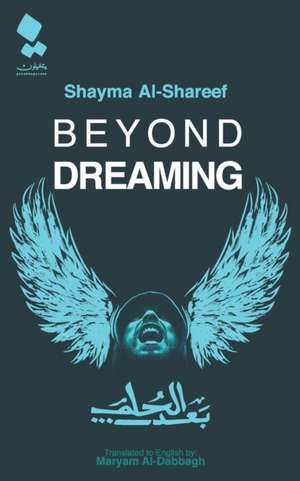 Beyond Dreaming de Shayma Al-Shareef