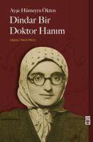 Dindar Bir Doktor Hanim de Ayse Hümeyra Ökten