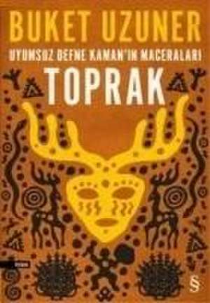 Toprak - Uyumsuz Defne Kamanin Maceralari de Buket Uzuner