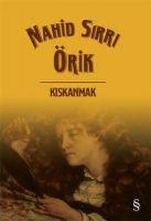 Kiskanmak de Nahid Sirri Örik