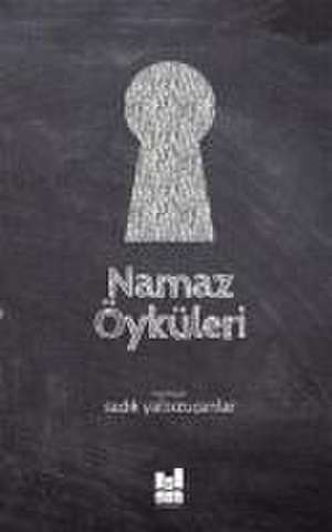 Namaz Öyküleri de Sadik Yalsizucanlar