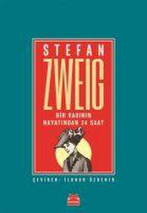 Bir Kadinin Hayatindan 24 Saat de Stefan Zweig