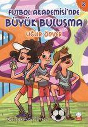 Futbol Akademisinde Büyük Bulusma de Ugur Önver