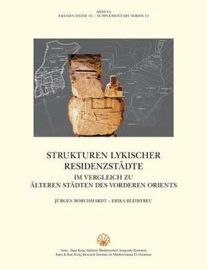 Strukturen Lykischer Residenzstadte: Im Vergleich Zu Alteren Stadten Des Vorderen Orients de Erika Bleibtreu