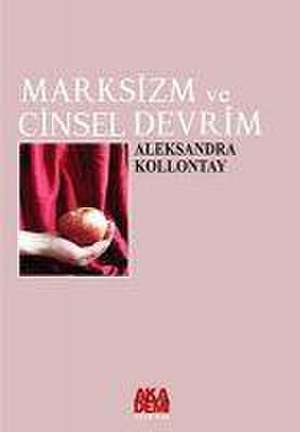 Marksizm ve Cinsel Devrim de Alexandra Kollontai