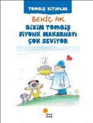 Bizim Tombis Fiyonk Makarnayi Cok Seviyor de Behic Ak