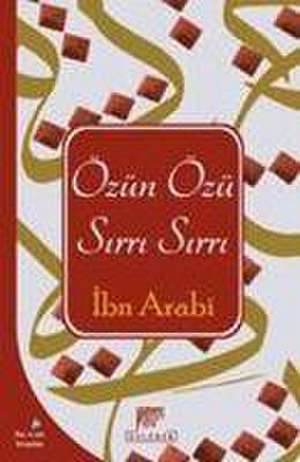 Özün Özü - Sirrin Sirri de Muhyiddin Ibn Arabi