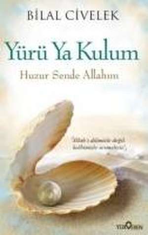 Yürü Ya Kulum de Bilal Civelek