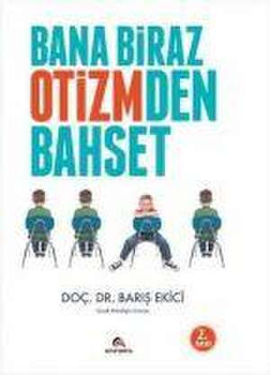 Bana Biraz Otizmden Bahset de Baris Ekici