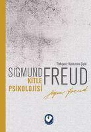 Kitle Psikolojisi de Sigmund Freud