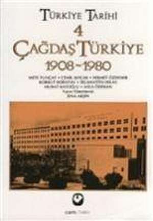 Türkiye Tarihi 4 - Cagdas Türkiye 1908 - 1980 de Ayla Ödekan