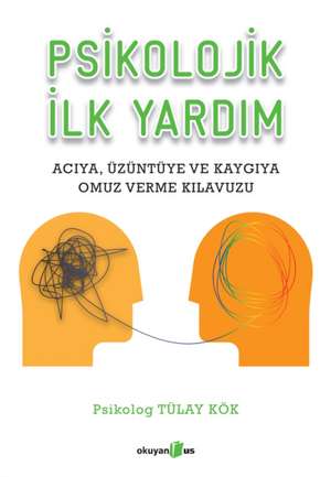 Psikolojik Ilk Yardim de Tülay Kök