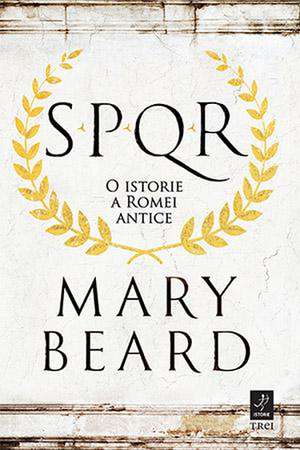 SPQR. O istorie a Romei antice de Mary Beard