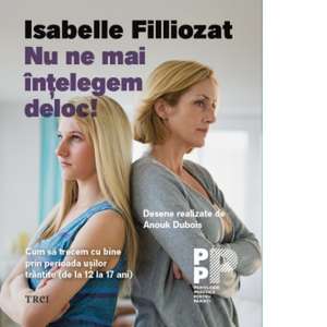 NU NE MAI INTELEGEM DELOC !: CUM SA TRECEM CU BINE PRIN PERIOADA USILOR TRANTITE ( DE LA 12 LA 17 ANI ) de ISABELLE FILLIOZAT