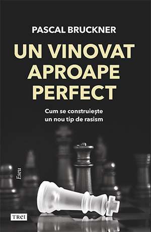 Un vinovat aproape perfect de Pascal Bruckner