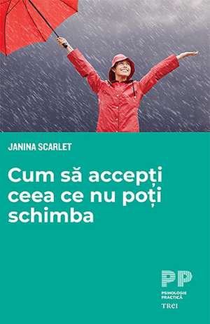 Cum să accepți ceea ce nu poți schimba de Janina Scarlet