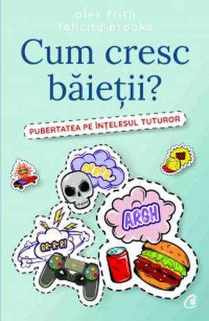 Cum cresc baieții de Alex Frith