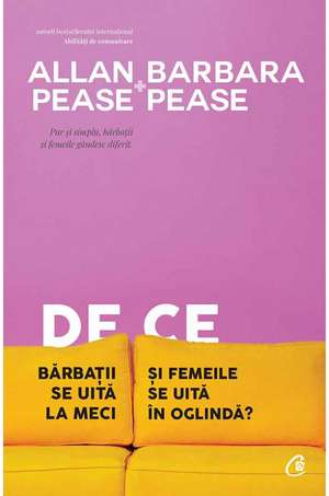 De ce bărbaţii se uită la meci şi femeile se uită în oglindă? de Allan & Barbara Pease