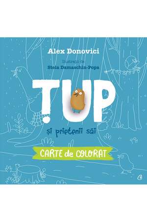 Țup și prietenii săi. Carte de colorat de Alex Donovici