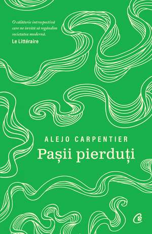 Pașii pierduți de Alejo Carpentier