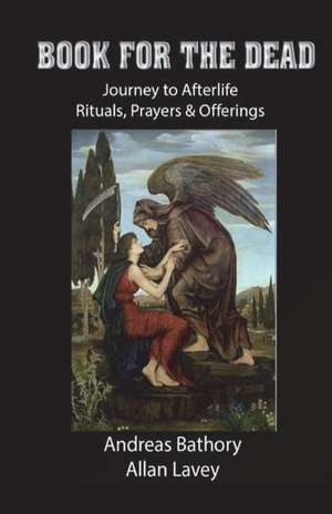 Book for the Dead: Journey to Afterlife Rituals & Offerings de Allan Lavey