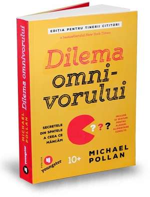 Dilema omnivorului pentru tinerii cititori: Secretele din spatele a ceea ce mâncăm de Michael Pollan