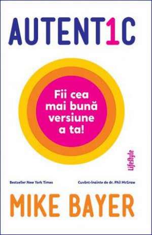 Autentic: Fii cea mai bună versiune a ta! de Mike Bayer