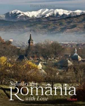 Salutari din Romania with Love: Album bilingv de Dana Ciolca