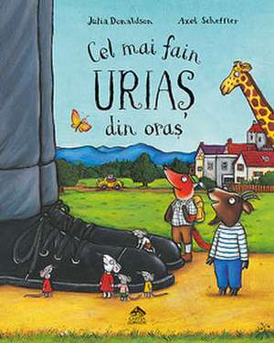 Cel mai fain uriaș din oraș de Julia Donaldson