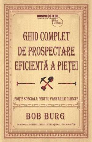 Ghid complet de prospectare eficientă a pieței de Bob Burg