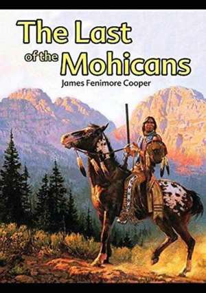 The Last of the Mohicans de James Fenimore Cooper