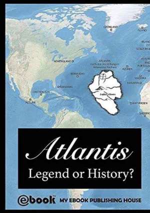 Atlantis - Legend or History? de My Ebook Publishing House